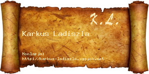 Karkus Ladiszla névjegykártya